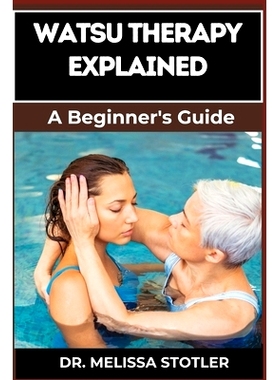 预订 Watsu Therapy Explained: Essential Guide To Unlocking The Healing Benefits Of Aquatic Bodywork For Stress Relief, P