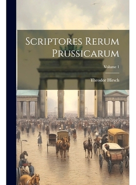 预订 Scriptores Rerum Prussicarum; Volume 1: 9781021784117