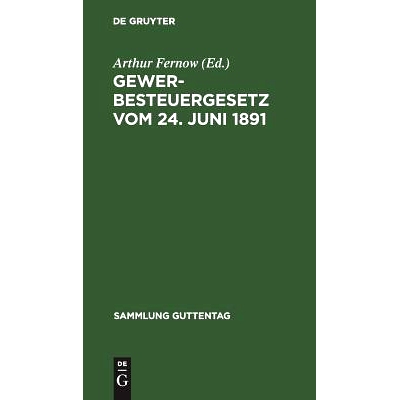 预订 Gewerbesteuergesetz vom 24. Juni 1891: Unter Berücksichtigung der ministeriellen Ausführungsanweisungen und der v