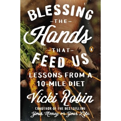 预订 Blessing the Hands That Feed Us: Lessons from a 10-Mile Diet: Lessons from a 10 Mile Diet 祝福养活我们的双手：十英
