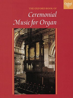 【预订】The Oxford Book of Ceremonial Music for Organ, Book 1