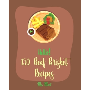 预订 Hello! 150 Beef Brisket Recipes: Best Beef Brisket Cookbook Ever For Beginners [Beef Jerky Recipes, Brisket Recipe,