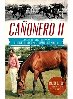 预订 Canonero II: The Rags to Riches Story of the Kentucky Derby’s Most Improbable Winner: 9781540221674