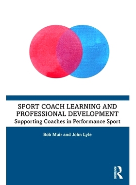 预订 Sport Coach Learning and Professional Development: Supporting Coaches in Performance Sport 体育教练学习与专业发展：