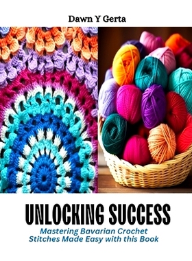 预订 Unlocking Success: Mastering Bavarian Crochet Stitches Made Easy with this Book: 9798872430353
