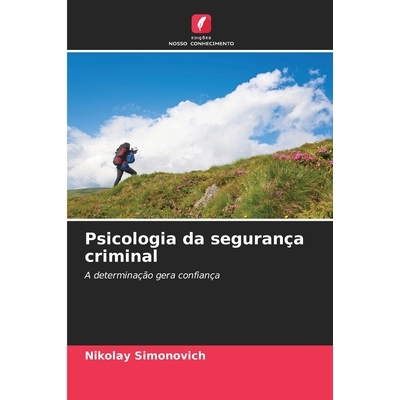 预订 Psicologia da segurança criminal: A determinação gera confiança. DE: 9786209263514