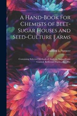 [预订]A Hand-Book for Chemists of Beet-Sugar Houses and Seed-Culture Farms: Containing Selected Methods of 9781020293153