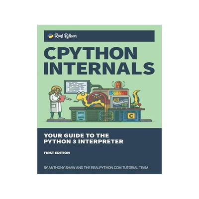 [预订]CPython Internals: Your Guide to the Python 3 Interpreter 9781775093343