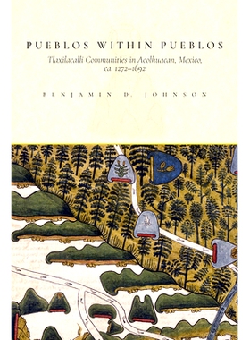 预订 Pueblos within Pueblos: Tlaxilacalli Communities in Acolhuacan, Mexico, ca. 1272-1692: 9781646420148