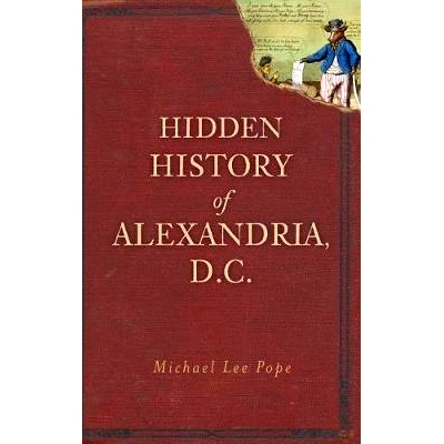 预订 Hidden History of Alexandria, D.C.: 9781540205940