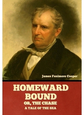 预订 Homeward Bound; Or, the Chase: A Tale of the Sea: 9781636378190