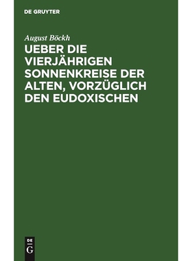 预订 Ueber die vierjährigen Sonnenkreise der Alten, vorzüglich den Eudoxischen: Ein Beitrag zur Geschichte der Zeitrec