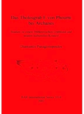 预订 Das Tholosgrab E von Phourni bei Archanes: Studien zu einem frühkretischen Grabfund und seinem kulturellen Kontext