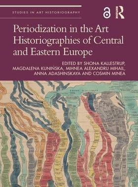 【预订】Periodization in the Art Historiographies of Central and Eastern Eur 9781032013848