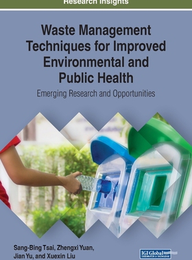 【预订】Waste Management Techniques for Improved Environmental and Public Health: Emerging Research and Opportunit...