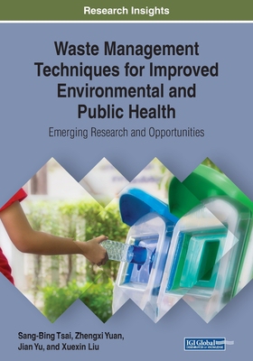 【预订】Waste Management Techniques for Improved Environmental and Public Health: Emerging Research and Opportunit...