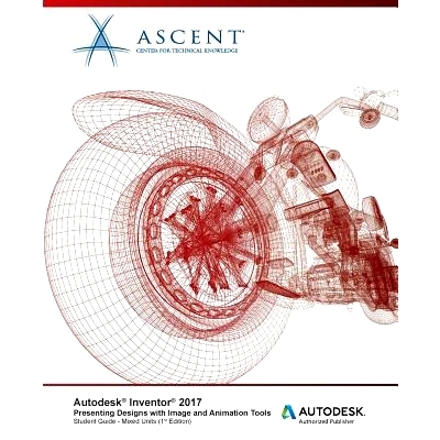 预订 Autodesk Inventor 2017 Presenting Designs with Image and Animation Tools: Autodesk Authorized Publisher: 9781943184