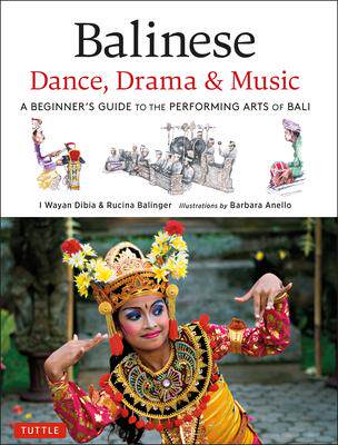 [预订]Balinese Dance, Drama & Music: A Beginner’s Guide to the Performing Arts of Bali 9780804852760