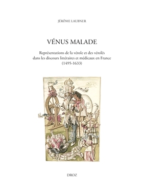 预订 Vénus malade : représentations de la vérole et des vérolés dans les discours littéraires et médicaux en Fran