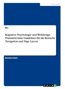 预订 Kognitive Psychologie und Webdesign. Praxisrelevante Guidelines für die Bereiche Navigation und Page Layout: 97836