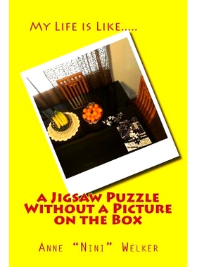 预订 My Life is Like a Jigsaw Puzzle: without a picture on the box!: Heart Felt Memories By Nini: 9781979384162