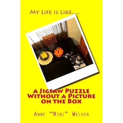 预订 My Life is Like a Jigsaw Puzzle: without a picture on the box!: Heart Felt Memories By Nini: 9781979384162