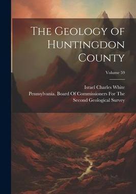 [预订]The Geology of Huntingdon County; Volume 59 9781021616531