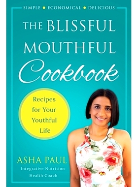 预订 The Blissful Mouthful Cookbook: Recipes for Your Youthful Life: 9780578517230