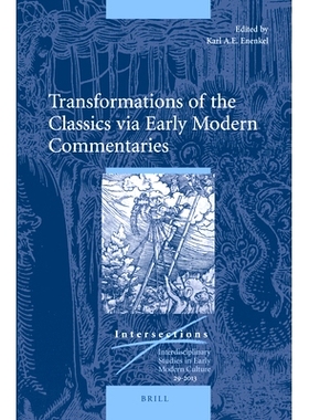 预订 Transformations of the Classics via Early Modern Commentaries 早期现代评论的经典变换: 9789004260771