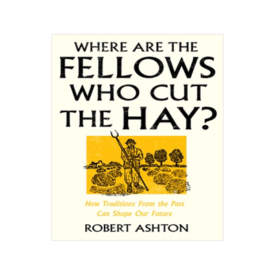 预订 Where Are the Fellows Who Cut the Hay?: How Traditions from the Past Can Shape Our Future