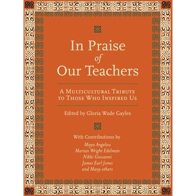 预订 In Praise of Our Teachers: A Multicultural Tribute to Those Who Inspired Us: 9780807031483