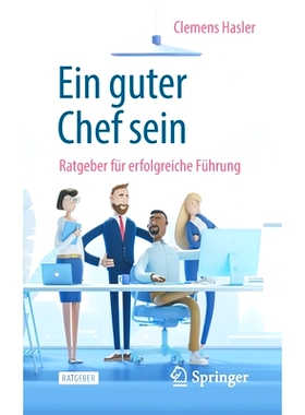 预订 Ein guter Chef sein: Ratgeber für erfolgreiche Führung 哈斯勒，做一个好老板: 9783662614334