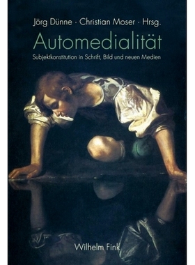 预订 Automedialität: Subjektkonstitution in Schrift, Bild und neuen Medien 自动媒体:写作，图像和新媒体的主题构成: 97837