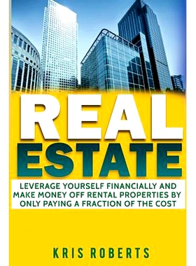预订 Real Estate: Leverage Yourself Financially And Make Money Off Rental Properties By Only Paying A Fraction Of The Co