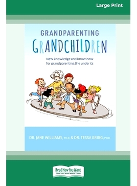 预订 Grandparenting Grandchildren: New knowledge and know-how for grandparenting the under 5’s (Large Print 16 Pt Editi