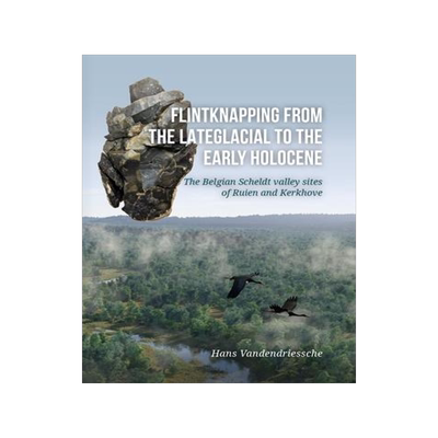 [预订]Flintknapping from the Late Glacial to the Early Holocene 9789464280302