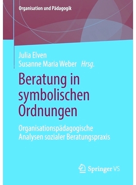 预订 Beratung in symbolischen Ordnungen: Organisationspädagogische Analysen sozialer Beratungspraxis: 9783658130893