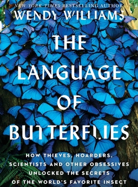 【预订】The Language of Butterflies: How Thieves, Hoarders, Scientists, and Other Obsessives Unlocked the Secrets ...