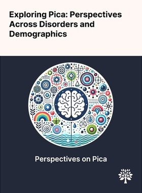 预订 Exploring Pica: Perspectives Across Disorders and Demographics