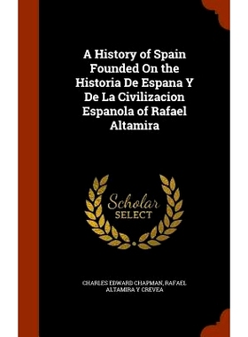 预订 A History of Spain Founded on the Historia de Espana y de La Civilizacion Espanola of Rafael Altamira: 978134595141