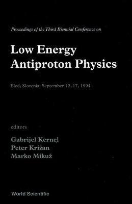 【预订】LOW ENERGY ANTIPROTON PHYSICS - PROCEEDINGS OF THE THIRD BIENNIAL CONFR PHYSICS
