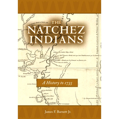 预订 The Natchez Indians: A History to 1735 纳齐兹部族印第安人：*1735年的历史: 9781496807861