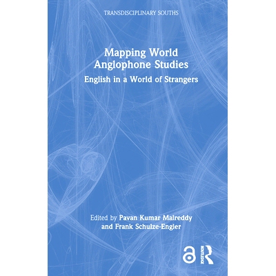 预订 Mapping World Anglophone Studies: English in a World of Strangers 绘制世界英语研究地图：陌生人世界中的英语: 9781032