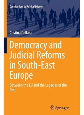 预订 Democracy and Judicial Reforms in South-East Europe: Between the EU and the Legacies of the Past: 9783319378213