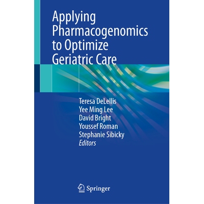 预订 Applying Pharmacogenomics to Optimize Geriatric Care 应用*基因组学优化老年护理 9783032106520