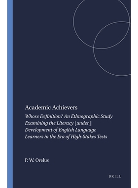 预订 Academic Achievers: Whose Definition? An Ethnographic Study Examining the Literacy [under] Development of English L