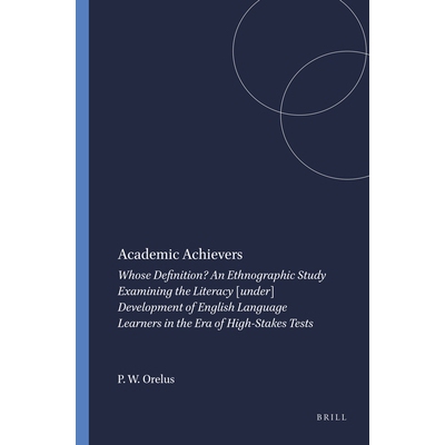 预订 Academic Achievers: Whose Definition? An Ethnographic Study Examining the Literacy [under] Development of English L