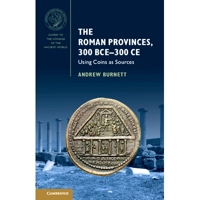 预订 The Roman Provinces, 300 BCE–300 CE: Using Coins as Sources 罗马各省 公元前300年-公元300年：使用硬币作为来源: 9781