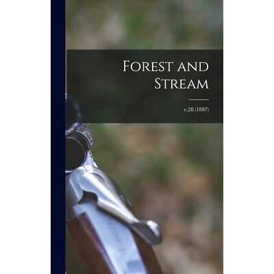 预订 Forest and Stream; v.28 (1887): 9781013820083
