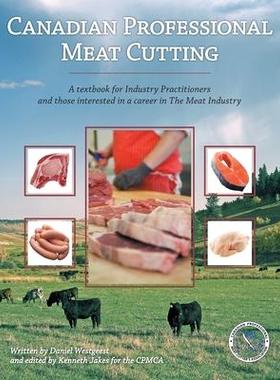 [预订]Canadian Professional Meat Cutting: A textbook for Industry Practitioners and those interested in a  9780228801900